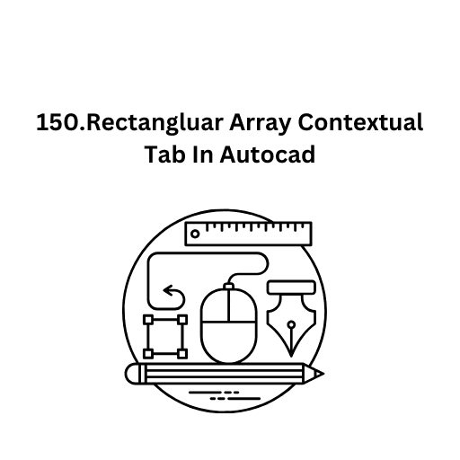 150.Rectangluar Array Contextual Tab In Autocad